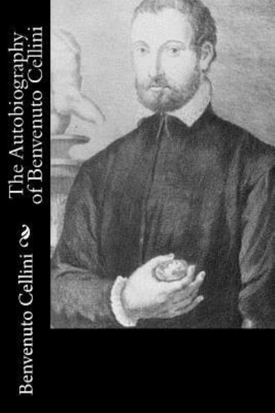 Cover for Benvenuto Cellini · The Autobiography of Benvenuto Cellini (Paperback Bog) (2016)