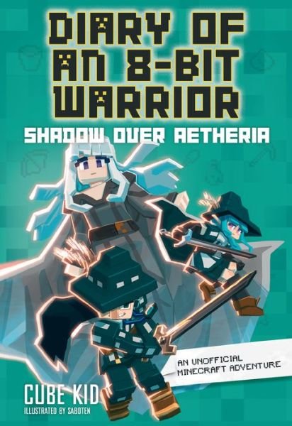 Diary of an 8-Bit Warrior: Shadow Over Aetheria - Diary of an 8-Bit Warrior - Cube Kid - Books - Andrews McMeel Publishing - 9781524892487 - March 14, 2024