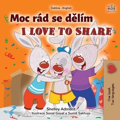 Cover for Shelley Admont · I Love to Share (Czech English Bilingual Book for Kids) - Czech English Bilingual Collection (Paperback Book) [Large type / large print edition] (2021)