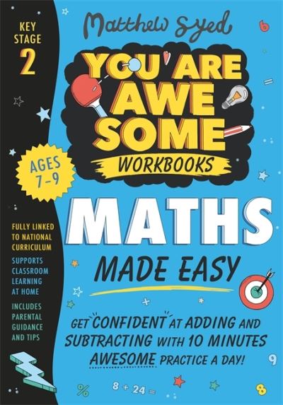 Maths Made Easy: Get confident at adding and subtracting with 10 minutes' awesome practice a day! - You Are Awesome - Matthew Syed - Libros - Hachette Children's Group - 9781526364487 - 3 de febrero de 2022