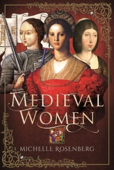 Medieval Women - Michelle, Rosenberg, - Books - Pen & Sword Books Ltd - 9781526731487 - November 14, 2024