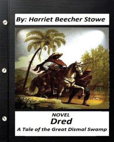 Dred - Professor Harriet Beecher Stowe - Książki - Createspace Independent Publishing Platf - 9781530659487 - 21 marca 2016
