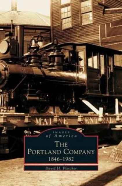 Cover for David H Fletcher · Portland Company 1846-1982 (Hardcover Book) (2002)