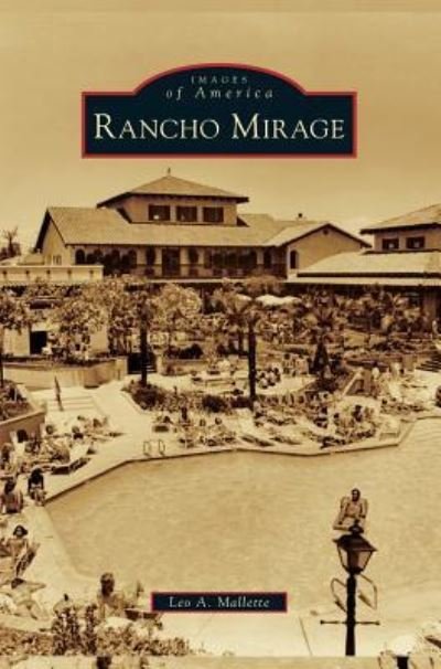 Rancho Mirage - Leo A Mallette - Bøger - Arcadia Publishing Library Editions - 9781531649487 - 9. maj 2011