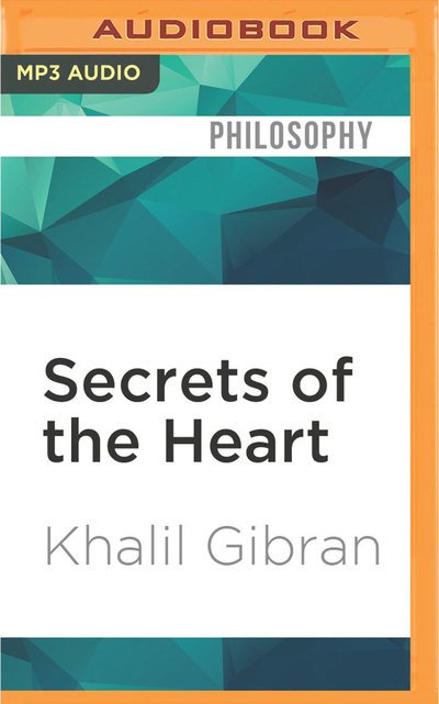 Cover for Kahlil Gibran · Secrets of the Heart (MP3-CD) (2016)
