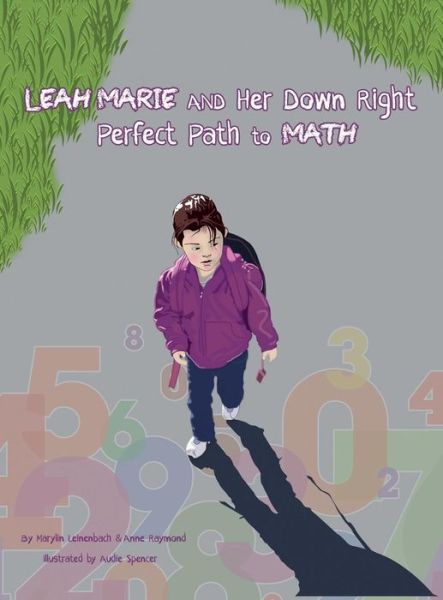 Cover for Marylin Leinenbach · Leah Marie and Her Down Right Perfect Path to Math (Hardcover Book) (2017)