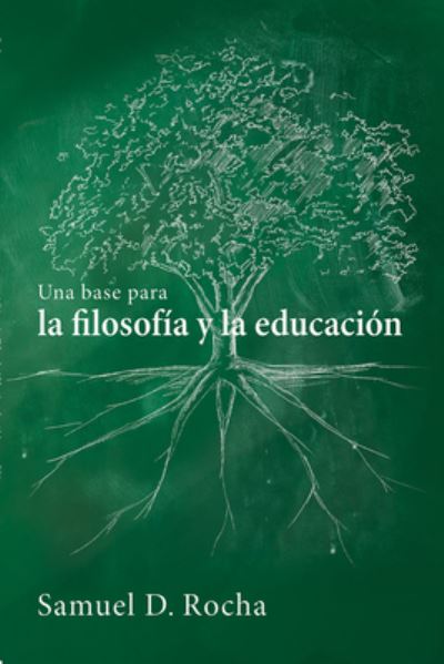 Base para la Filosof?a y la Educaci?n / a Primer for Philosophy and Education - Samuel D. Rocha - Outro - Wipf & Stock Publishers - 9781532642487 - 25 de outubro de 2019