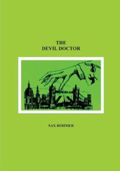 The Devil Doctor - Sax Rohmer - Books - CreateSpace Independent Publishing Platf - 9781532907487 - April 24, 2016