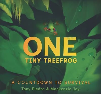 Cover for Tony Piedra · One Tiny Treefrog: A Countdown to Survival (Hardcover Book) (2023)