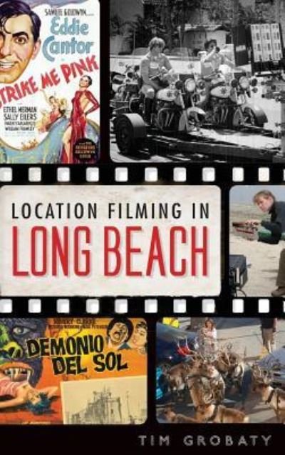Cover for Tim Grobaty · Location Filming in Long Beach (Hardcover Book) (2012)