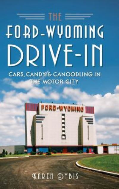 Cover for Karen Dybis · The Ford-Wyoming Drive-In (Hardcover Book) (2014)