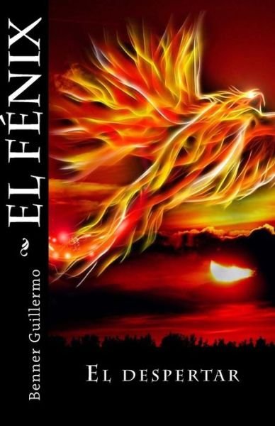 El F nix - Benner Guillermo - Books - Createspace Independent Publishing Platf - 9781543235487 - February 25, 2017
