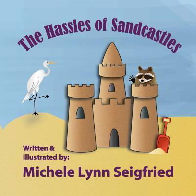 Michele Lynn Seigfried · The Hassles of Sandcastles (Paperback Book) (2017)