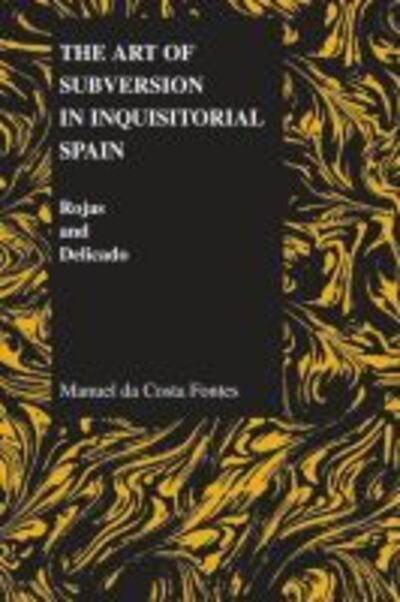 Cover for Manuel De Costa Fontes · The Art of Subversion in Inquisitorial Spain: Rojas and Delicado - Purdue Studies in Romance Literatures (Paperback Book) (2005)