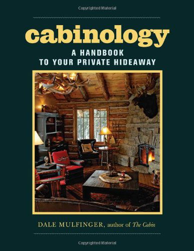 Cover for Dale Mulfinger · Cabinology: a Handbook to Your Private Hideaway (Hardcover Book) [First edition] (2008)