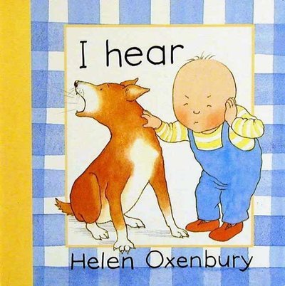 Cover for Helen Oxenbury · I Hear (Baby Beginner Board Books) (Board book) [2nd edition] (1995)