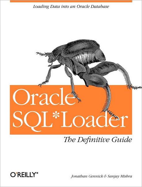 Oracle SQL*Loader: The Definitive Guide: Loading Data into an Oracle Database - Johnathan Gennick & Sanjay Mishra - Bøker - O'Reilly Media - 9781565929487 - 29. mai 2001