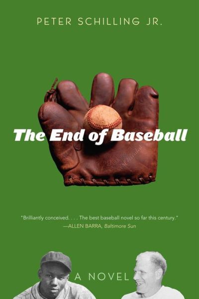 Cover for Schilling, Peter, Jr. · The End of Baseball: A Novel (Paperback Book) [Reprint edition] (2010)