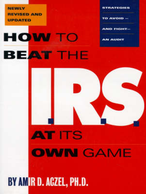 Cover for Amir D. Aczel · How to Beat the I.r.s. at Its Own Game: Strategies to Avoid-and Fight-an Audit (Paperback Book) [Revised edition] (1996)