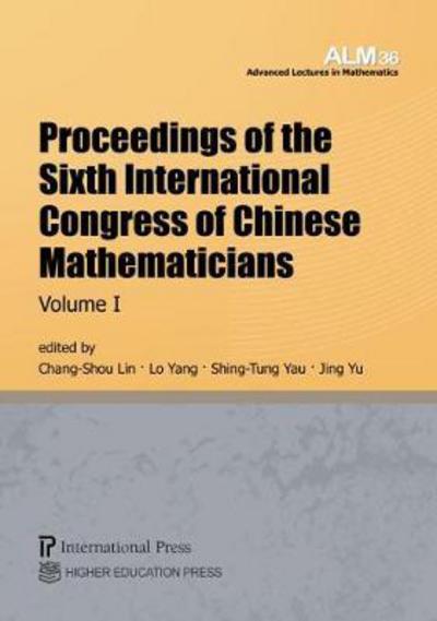 Cover for Proceedings of the Sixth International Congress of Chinese Mathematicians, Volume 1 - Advanced Lectures in Mathematics (Paperback Book) (2017)