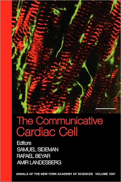 Cover for S Sideman · The Communicative Cardiac Cell - Annals of the New York Academy of Sciences (Paperback Book) [Volume 1047 edition] (2006)