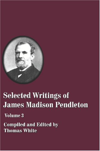 Cover for Thomas White Ed. · Selected Writings of James Madison Pendleton (Paperback Book) (2006)