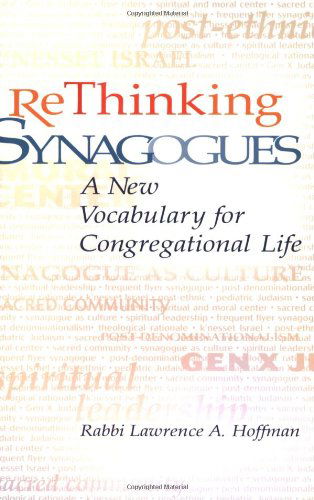 Cover for Hoffman, Rabbi Lawrence A. (Rabbi Lawrence A. Hoffman) · Rethinking Synagogues: A New Vocabulary for Congregational Life (Paperback Book) (2006)