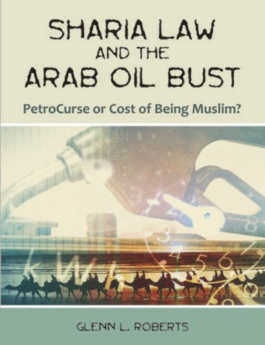 Cover for Glenn L. Roberts · Sharia Law and the Arab Oil Bust: Petrocurse or Cost of Being Muslim? (Taschenbuch) (2007)