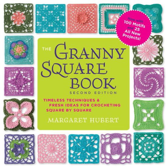 Cover for Margaret Hubert · The Granny Square Book, Second Edition: Timeless Techniques and Fresh Ideas for Crocheting Square by Square--Now with 100 Motifs and 25 All New Projects! (Taschenbuch) [Second Edition, New edition] (2017)