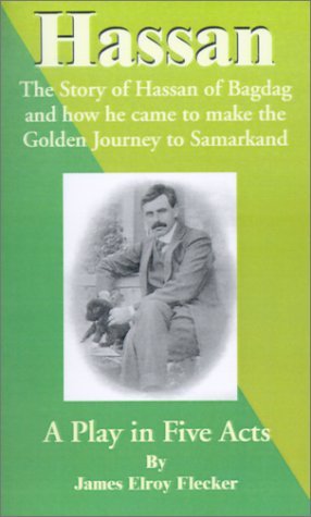 Cover for James Elroy Flecker · Hassan: The Story of Hassan of Bagdag and How He Came to Make the Golden Journey to Samarkand (Paperback Book) (2001)