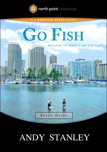 Cover for Andy Stanley · Go Fish (Study Guide): Because of What's on the Line - North Point Resources (Paperback Book) (2005)