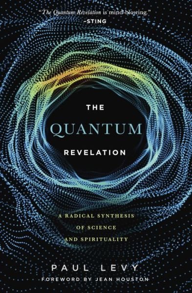 Cover for Paul Levy · Quantum Revelation : A Radical Synthesis of Science and Spirituality (Taschenbuch) (2018)