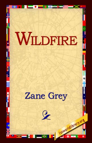 Wildfire - Zane Grey - Bücher - 1st World Library - Literary Society - 9781595405487 - 1. September 2004