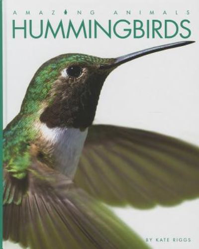 Cover for Kate Riggs · Hummingbirds (Amazing Animals (Creative Education Hardcover)) (Hardcover Book) (2014)