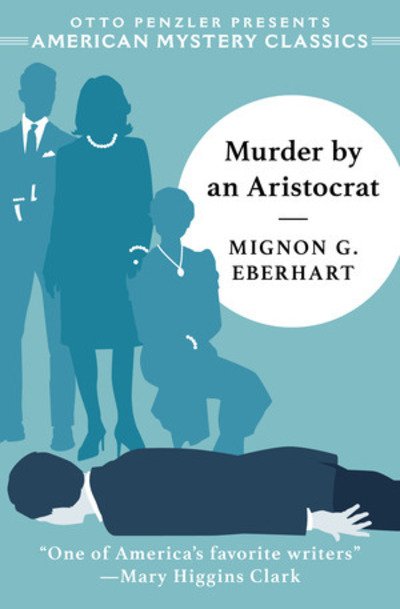 Murder by an Aristocrat - An American Mystery Classic - Mignon G. Eberhart - Boeken - Penzler Publishers - 9781613161487 - 15 oktober 2019