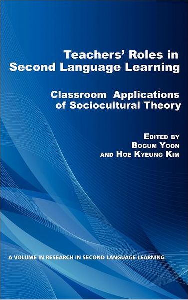 Cover for Bogum Yoon · Teacher's Roles in Second Language Learning: Classroom Applications of Sociocultural Theory (Hc) (Hardcover Book) (2012)