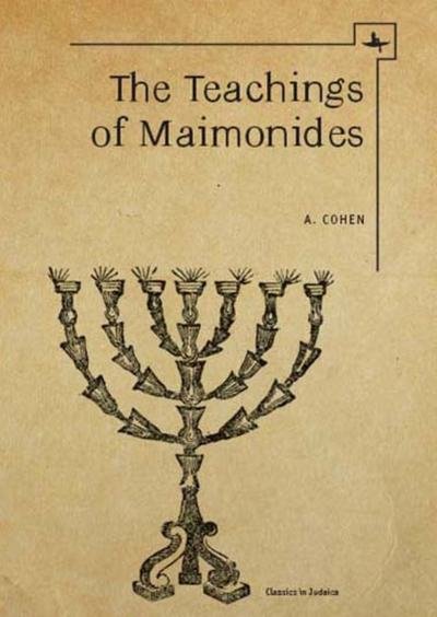 The Teachings of Maimonides - Classics in Judaica - Abraham Cohen - Books - Academic Studies Press - 9781618111487 - October 20, 2011