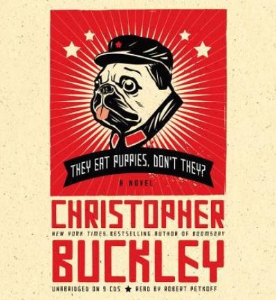 Cover for Christopher Buckley · They Eat Puppies, Don't They? (N/A) (2012)