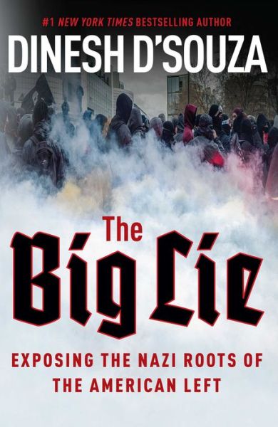 The Big Lie: Exposing the Nazi Roots of the American Left - Dinesh D'Souza - Boeken - Regnery Publishing Inc - 9781621573487 - 31 juli 2017