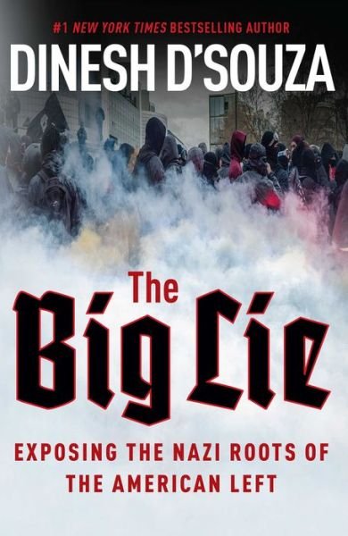 Cover for Dinesh D'Souza · The Big Lie: Exposing the Nazi Roots of the American Left (Hardcover Book) (2017)