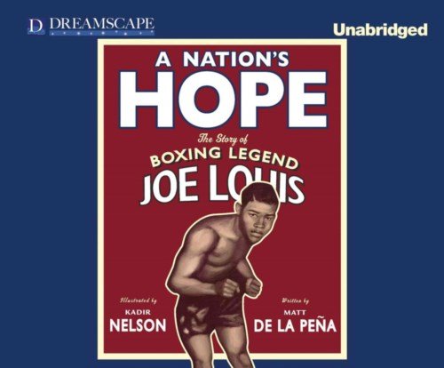 Cover for Matt De La Peña · A Nation's Hope: the Story of Boxing Legend Joe Louis (Lydbog (CD)) [Unabridged edition] (2014)
