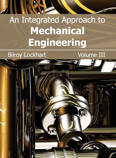 Cover for Bilroy Lockhart · An Integrated Approach to Mechanical Engineering: Volume III (Hardcover Book) (2015)