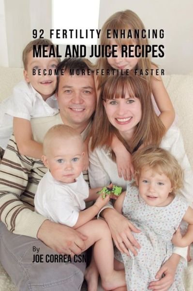 Cover for Joe Correa · 92 Fertility Enhancing Meal and Juice Recipes (Pocketbok) (2019)