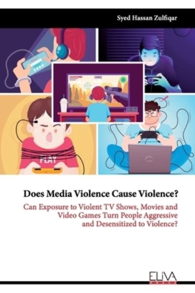 Cover for Syed Hassan Zulfiqar · Does Media Violence Cause Violence? (Paperback Book) (2021)