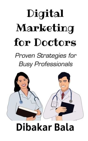 Cover for Dibakar Bala · Digital Marketing for Doctors (Pocketbok) (2021)