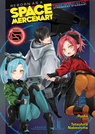 Cover for Ryuto · Reborn as a Space Mercenary: I Woke Up Piloting the Strongest Starship! (Light Novel) Vol. 5 - Reborn as a Space Mercenary: I Woke Up Piloting the Strongest Starship! (Light Novel) (Paperback Book) (2022)