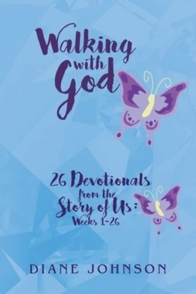 Cover for Diane Johnson · Walking with God : 26 Devotionals from the Story of Us (Paperback Book) (2018)