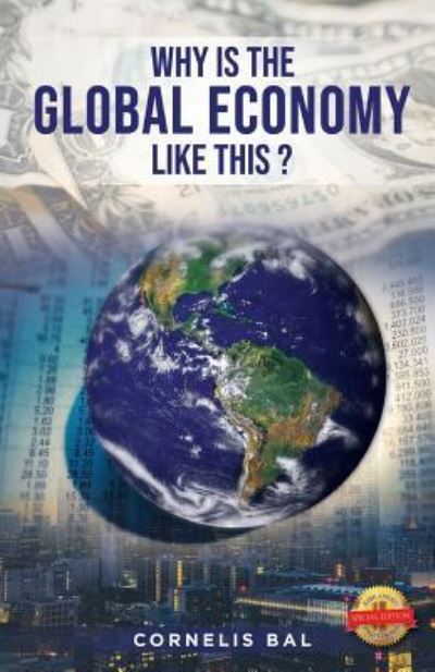 Cover for Cornelis Bal · Why Is the Global Economy Like This? (Paperback Book) (2019)