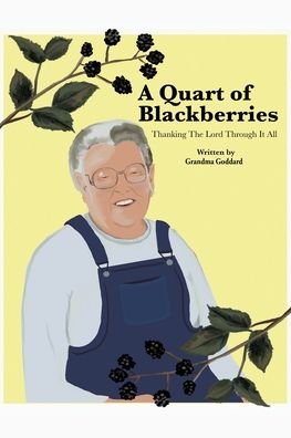 Cover for Grandma Goddard · A Quart of Blackberries: Thanking the Lord Through It All (Paperback Book) (2020)