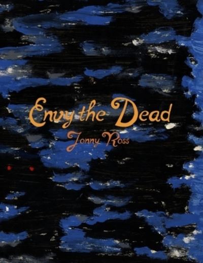 Envy the Dead - Jimmy Ross - Bøger - RoseDog Books - 9781645304487 - 11. marts 2020